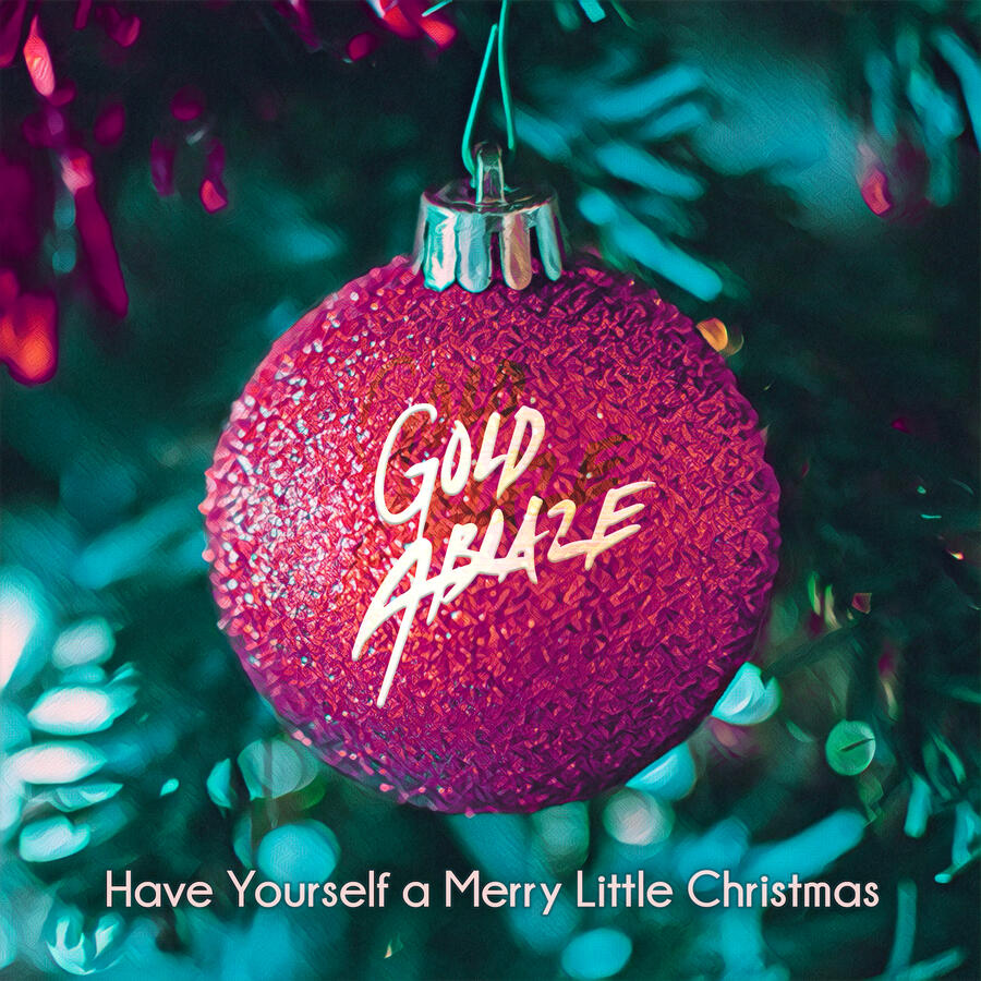 Gold Ablaze - Have Yourself a Merry Little Christmas
